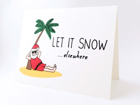 "Let It Snow Elsewhere" Christmas Card