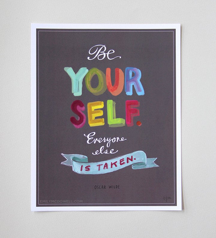 Oscar Wilde's quote "Be yourself, everyone else is taken" is artfully painted on this print ($28).