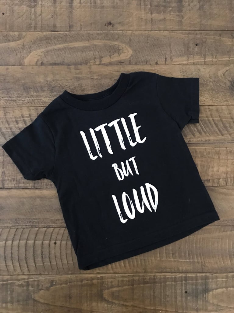 Little but Loud Tee