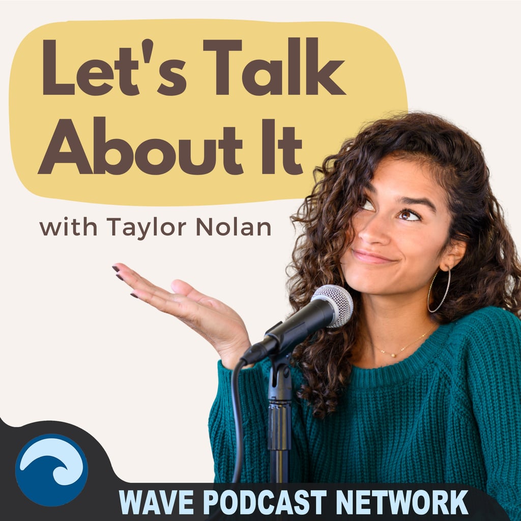 Let's Talk About It With Taylor Nolan