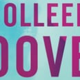 Colleen Hoover's New Romance Will Rip You Apart and Put You Back Together Again