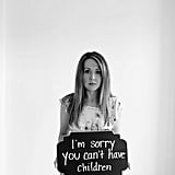 "I'm sorry you can't have children."