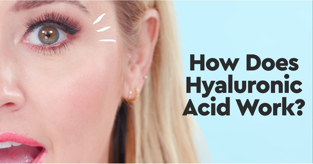 How Does Hyaluronic Acid Work to Hydrate Our Skin? | POPSUGAR Beauty