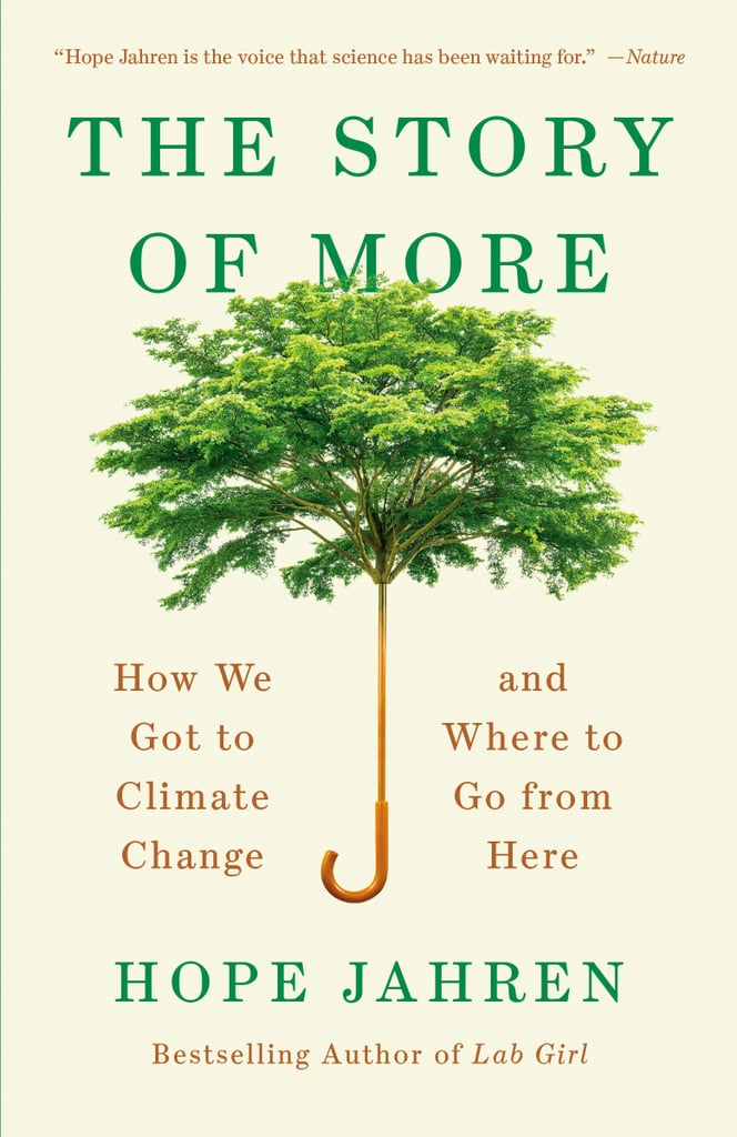 The Story of More: How We Get to Climate Change and Where to Go From Here by Hope Jahren