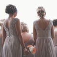 I'm Always a Bridesmaid and Never a Bride, and I Like It That Way