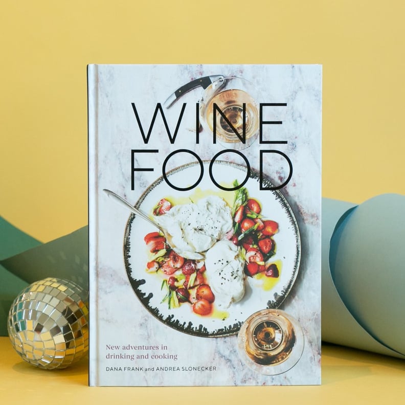 Wine Food: New Adventures in Drinking and Cooking