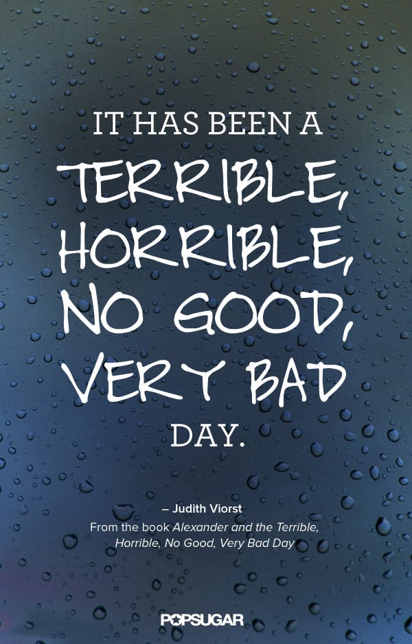 Alexander And The Terrible Horrible No Good Very Bad Day 23 Of Our All Time Favorite Kids Book Quotes Popsugar Family Photo 20