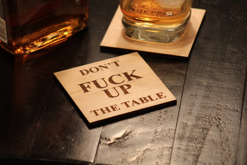 "Don't F*ck Up the Table" Coasters