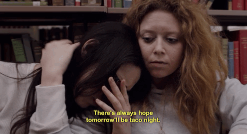 Because there's always hope tomorrow will be taco night.