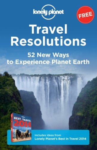 Travel Resolutions: 52 New Ways to Experience Planet Earth