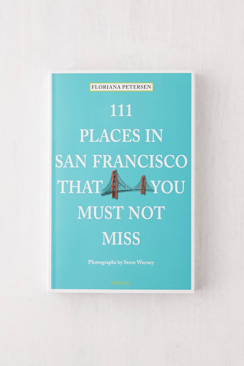 111 Places in San Francisco That You Must Not Miss by Floriana Petersen