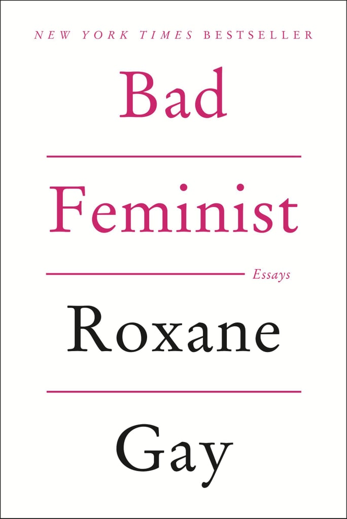 ​Bad Feminist: Essays by Roxane Gay