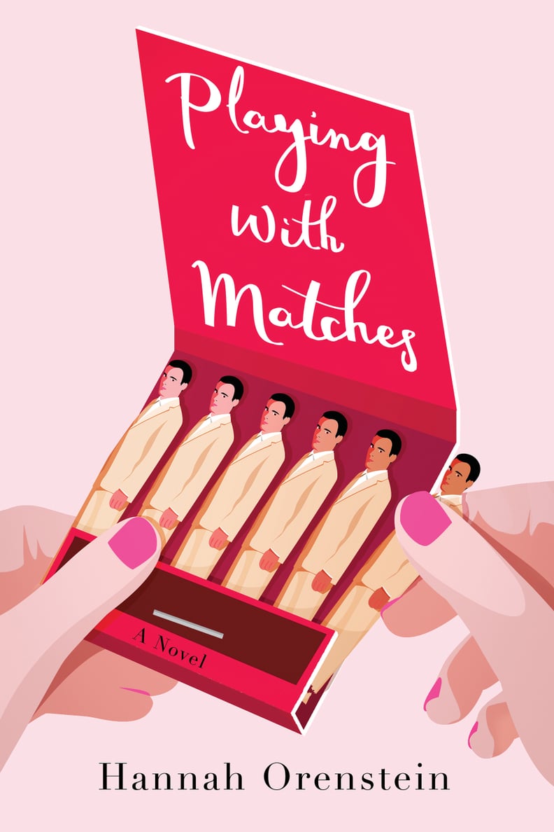 Playing With Matches by Hannah Orenstein, Out June 26