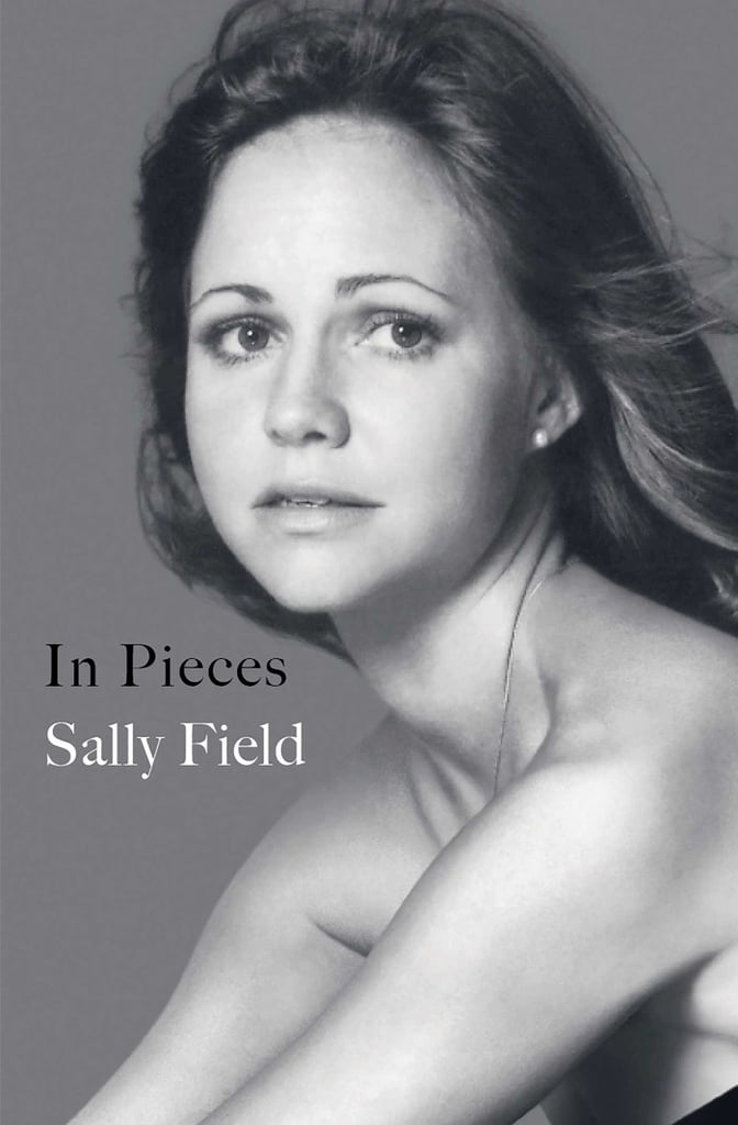 In Pieces by Sally Field Best New Books September 2018 POPSUGAR