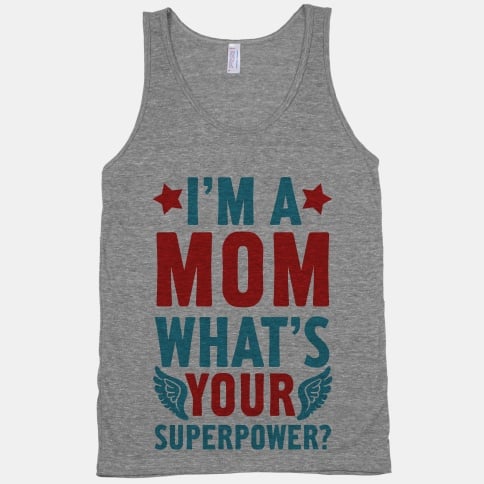 For when you feel like being a mom has earned you a role in the next Avengers movie.