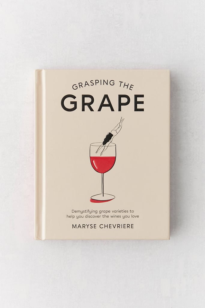 Grasping the Grape: Demystifying Grape Varieties to Help You Discover the Wines You Love