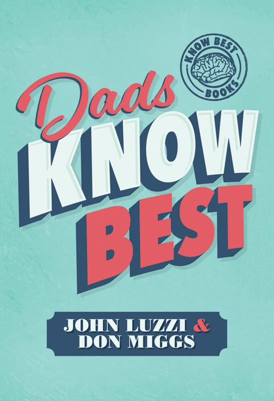 <strong>Dad Knows Best</strong> by John Luzzi & Don Miggs