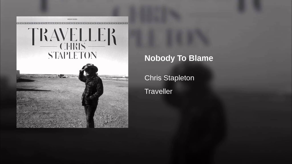"Nobody to Blame" by Chris Stapleton