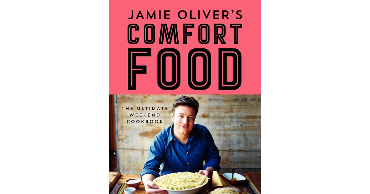 Jamie Oliver's Comfort Food: The Ultimate Weekend Cookbook | Best New