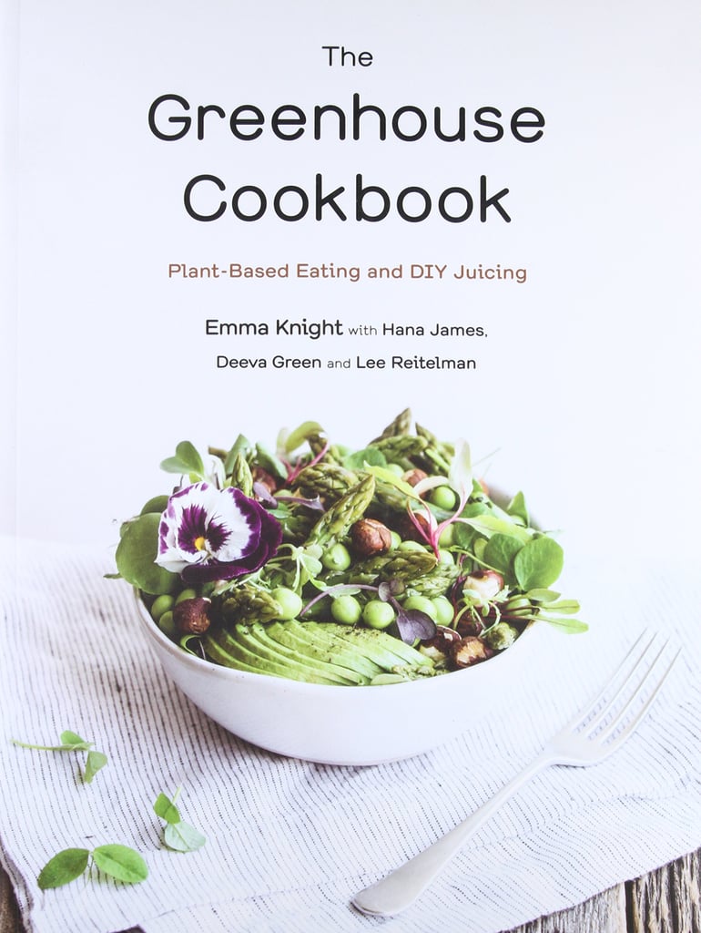 The Greenhouse Cookbook: Plant-Based Eating and DIY Juicing