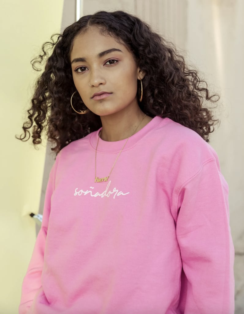 For Dreamers: Shop Latinx Soñadora Sweatshirt