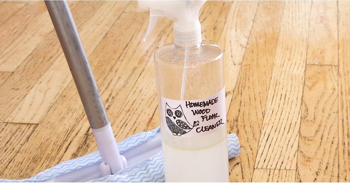 Homemade WoodFloor Cleaner POPSUGAR Smart Living