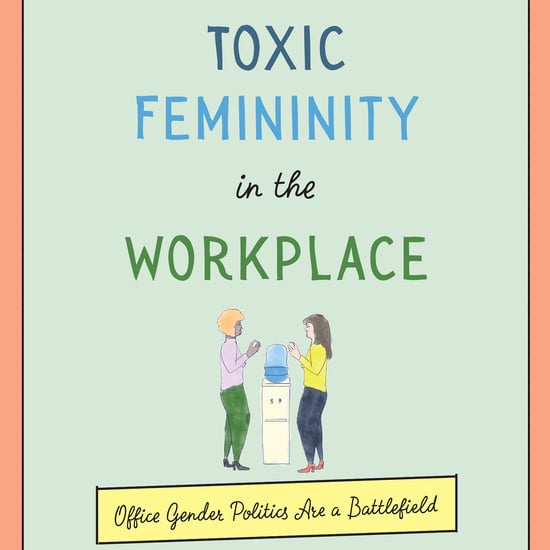 Ginny Hogan's Toxic Femininity in the Workplace Excerpt