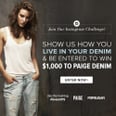 Take Our Instagram Challenge For a Chance to Win $1,000 to Paige Denim