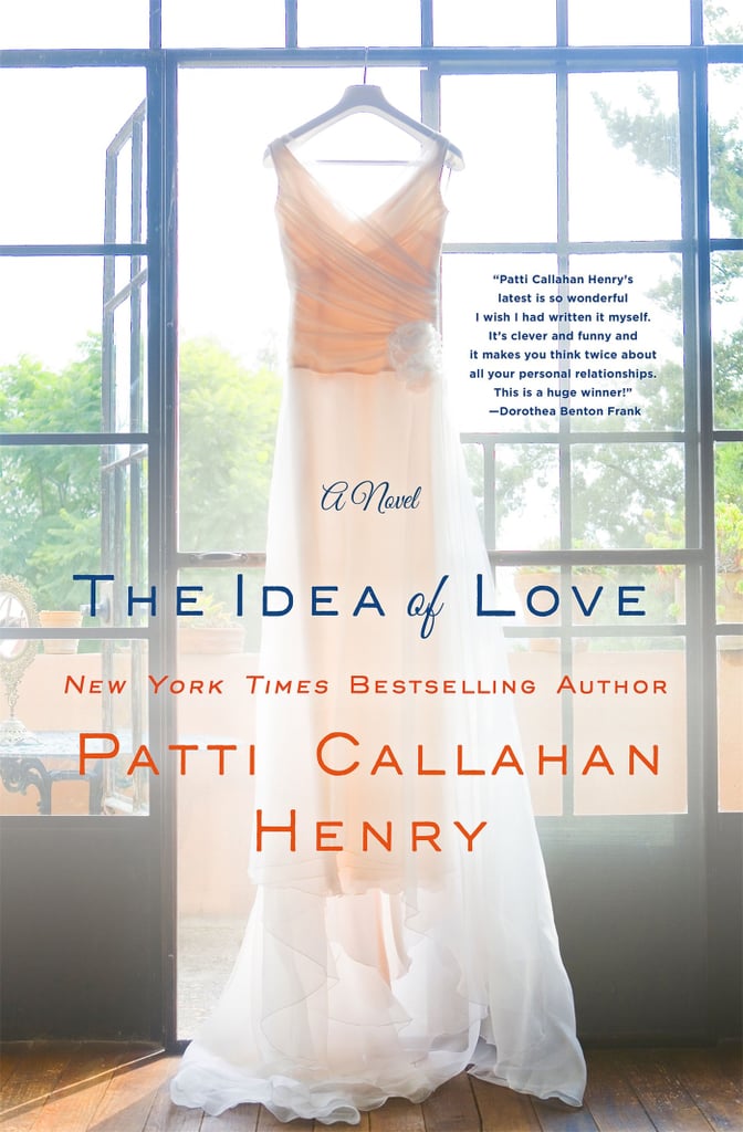 The Idea of Love by Patti Callahan Henry