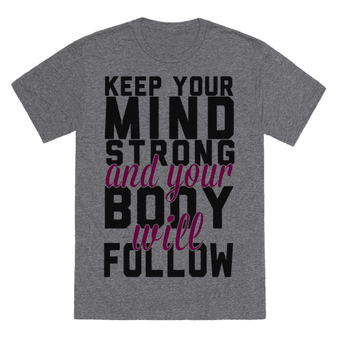 Keep Your Mind Strong shirt