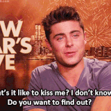 And offering to kiss people in interviews. Yes, Zac, we want to find out.