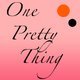 oneprettything